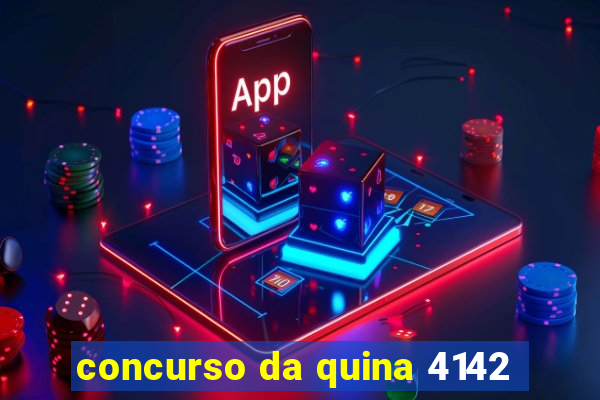 concurso da quina 4142